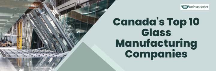 Canada's Top 10 Glass Manufacturing Companies